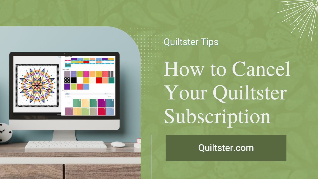 How to Cancel Your Quiltster Subscription